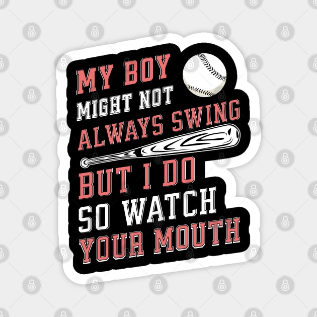 My boy might not always swing but I do so watch your mouth Magnet by Nexa Tee Designs