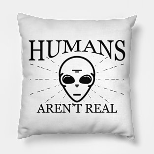 Alien - Humans aren't real Pillow