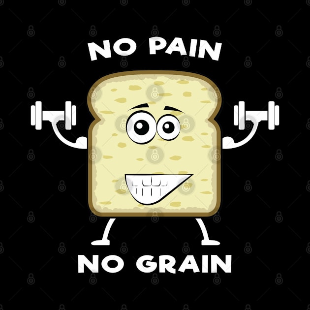 No Pain, No Grain - Funny Bread Pun by DesignWood Atelier