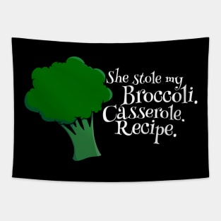 She Stole My Broccoli Casserole Recipe - Funny Design Tapestry