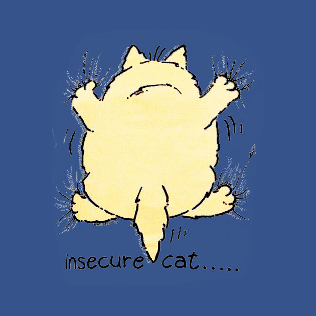 Disover Insecure Cat - Insecure Cat - T-Shirt