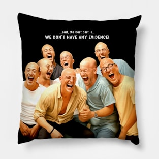 American Impeachment: ... and the best part... "We Have No Evidence" on a Dark Background Pillow