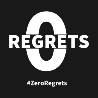 Zero regret T-Shirt