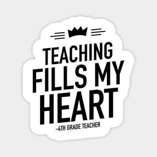 Teaching fills my heart 4th grade teacher Magnet