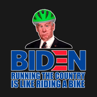 Running the Country is Like Riding a Bike T-Shirt T-Shirt