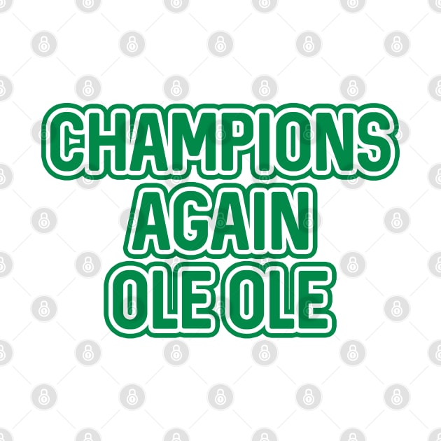 CHAMPIONS AGAIN OLE OLE, Glasgow Celtic Football Club Green and White Layered Text by MacPean