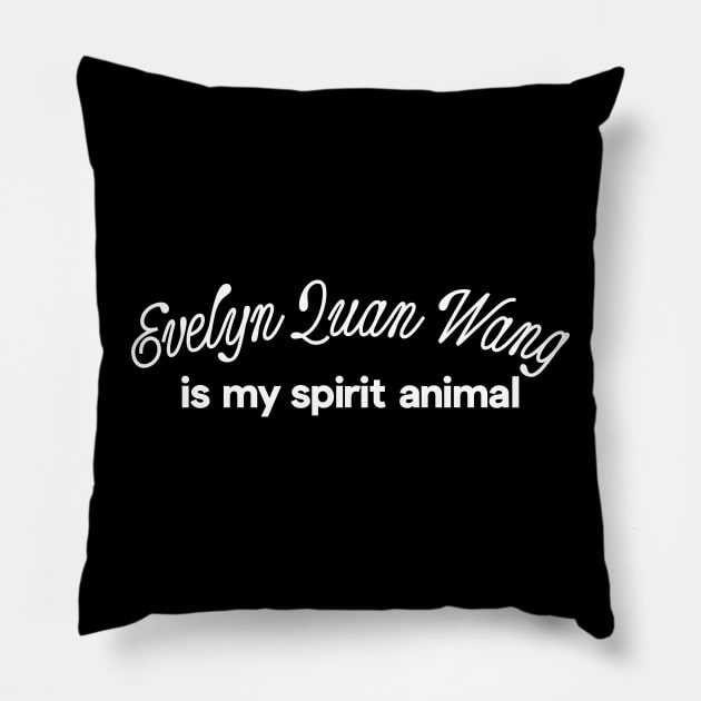 Evelyn Quan Wang Is My Spirit Animal Pillow by DankFutura