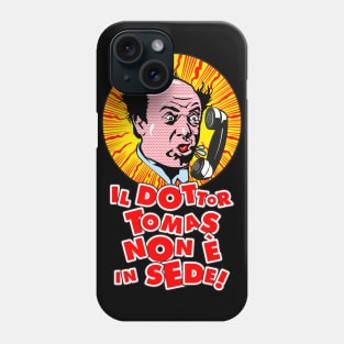 Il dottor Tomas non è in sede Phone Case