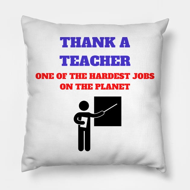 THANK A TEACHER ONE OF THE HARDEST JOBS ON THE PLANET Pillow by Bristlecone Pine Co.