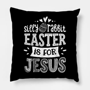 Silly Rabbit Easter Is For Jesus Kids Boys Girls Funny Gifts Pillow