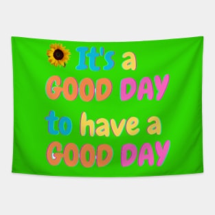 It's a Good Day to have a Good Day Tapestry