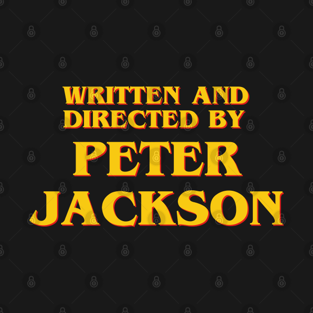 Written and Directed by Peter Jackson by ribandcheese