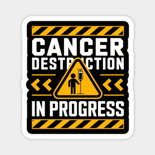 Cancer Destruction in Progress - Cancer Survivor Fighter Magnet