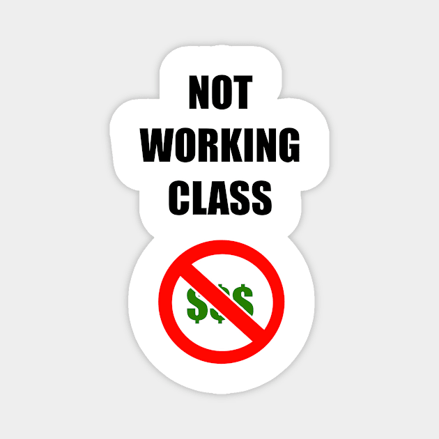 NOT WORKING CLASS Magnet by MacSquiddles