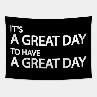 It's a great day to have a great day Tapestry