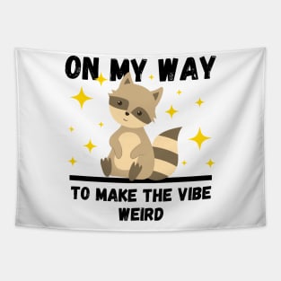 Funny Raccoon Lovers Design, On My Way To Make The Vibe Weird Tapestry