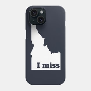 I Miss Idaho - My Home State Phone Case