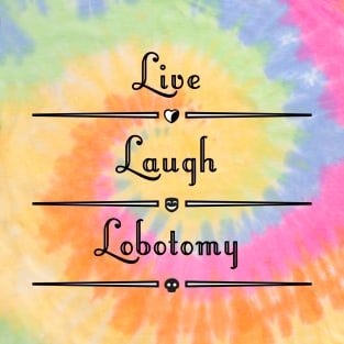 Live Laugh Lobotomy T-Shirt