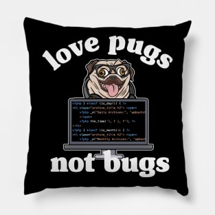 Funny Love Pugs Not Bugs Programmer Pug Lover Gift Pillow