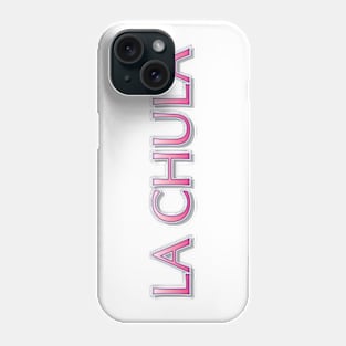 La Chula - Latina design Phone Case