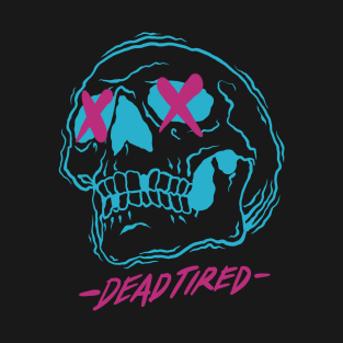 Dead Tired v.2 T-Shirt