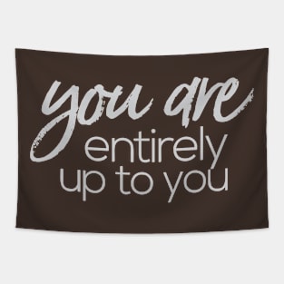 you are entirely up to you Tapestry