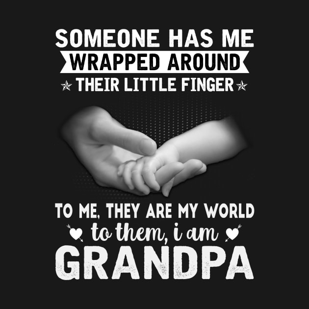 Someone has me wrapped around their little finger to me they are my world to them my world I am grandpa by TEEPHILIC