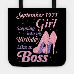 Happy Birthday To Me You Was Born In September 1971 Girl Stepping Into My Birthday Like A Boss Tote