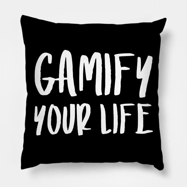 Gamify Your Life | Quotes | Black Pillow by Wintre2