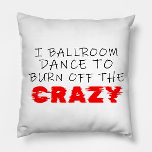 i ballroom dance to burn off the crazy Black red Glitchy Pillow