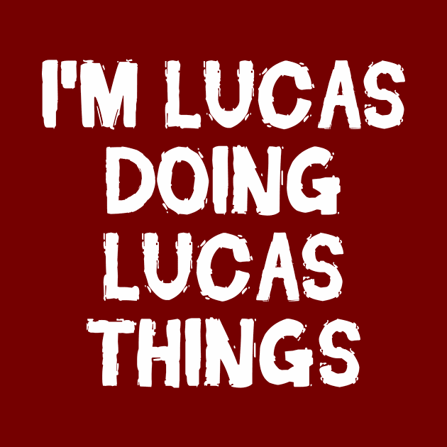 I'm Lucas doing Lucas things by hoopoe