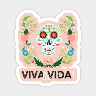 Viva la Vida quote. Dia de los muertes skull. Magnet