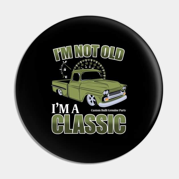 Birthday Mens - Im Not Old Im A Classic Pin by Kudostees