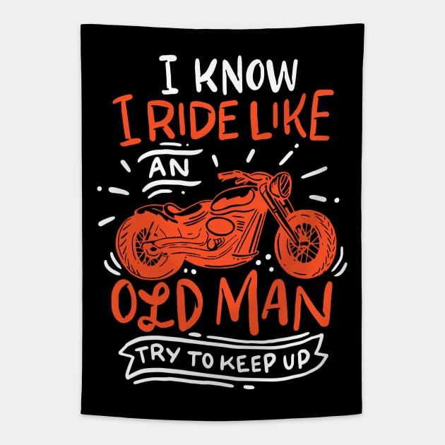 I know i ride like an old man. Try to keep up Tapestry by Anfrato