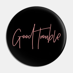good trouble Pin