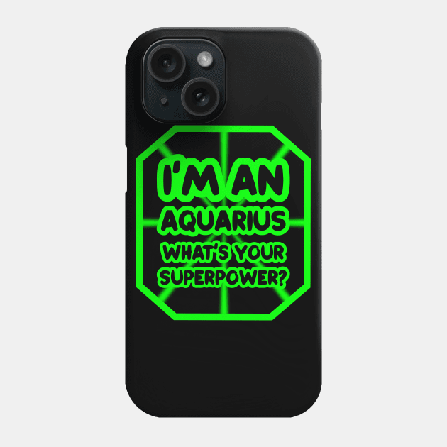 I'm an aquarius, what's your superpower? Phone Case by colorsplash