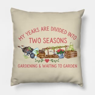 Gardening Two Seasons Gardening and Waiting for Gardening Pillow