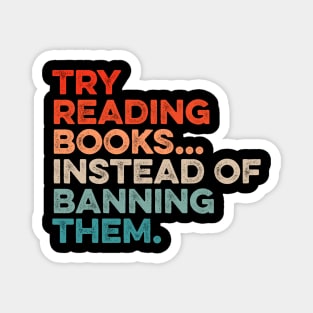 Try Reading Books Instead Of Banning Them Magnet