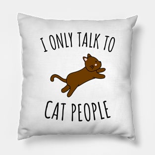 I only talk to cat people Pillow