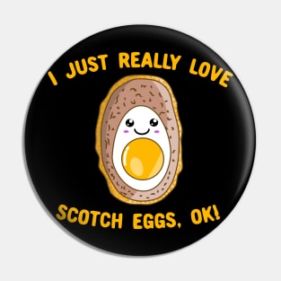 I Just Really Love Scotch Eggs, Ok! Kawaii Scotch Egg Pin