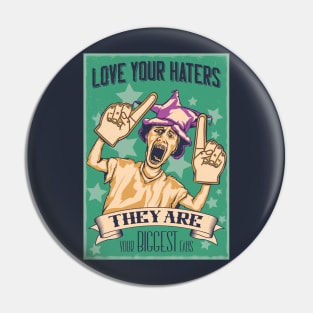 Love Your Haters Pin