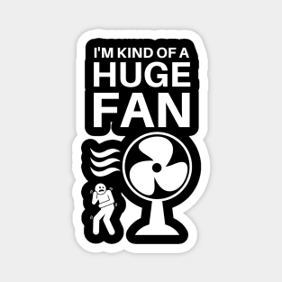 I'm Kind of a Huge Fan - Fanatic Pun Magnet