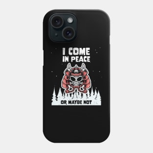 Alien Galaxy Science Space Lover I Come In Peace Or Maybe Not Phone Case