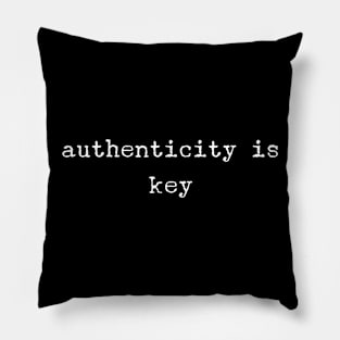 Authenticity Is Key Pillow