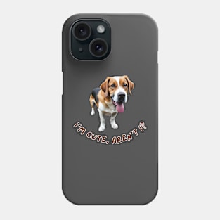 cute dog with a sentence "I'm cute, aren't I?" Phone Case