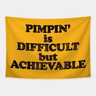 Pimpin' Is Difficult But Achievable (Pimping aint easy! - Black print) Tapestry