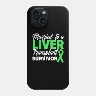 Married To A Liver Transplant Survivor Organ Recipient Phone Case