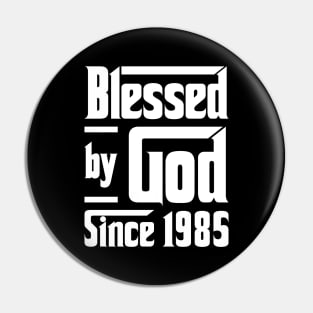 Blessed By God Since 1985 Pin