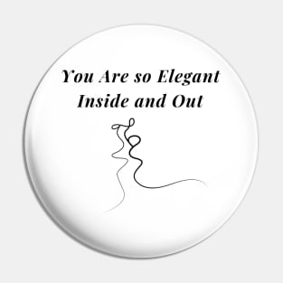 You are so Elegant Inside and Out Valentines Day Gift Pin