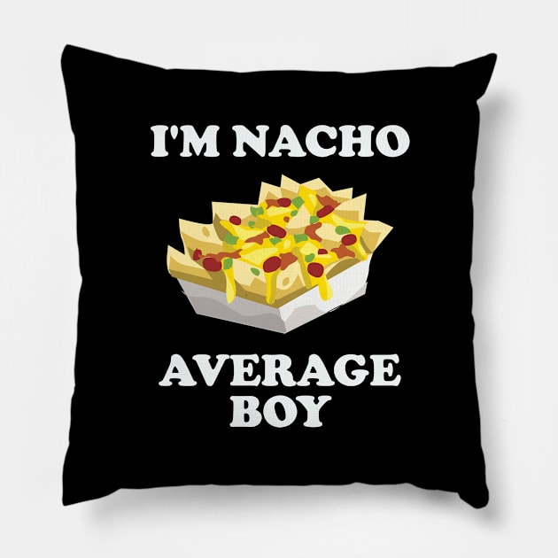 Boy - Im Nacho Average Boy Pillow by Kudostees